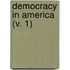 Democracy In America (V. 1)
