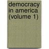 Democracy In America (Volume 1) door Professor Alexis de Tocqueville