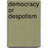 Democracy Or Despotism