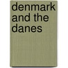 Denmark And The Danes by Harvey
