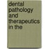 Dental Pathology And Therapeutics In The