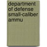 Department Of Defense Small-Caliber Ammu door United States. Congress. Subcommittee