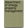 Department Of Energy Property Management by United States. Congress. House.