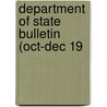 Department Of State Bulletin (Oct-Dec 19 by United States. Dept. Of Communication