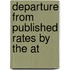 Departure From Published Rates By The At