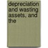 Depreciation And Wasting Assets, And The