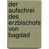 Der Aufschrei des Erzbischofs von Bagdad door Jean Benjamin Sleimann