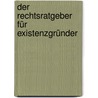 Der Rechtsratgeber für Existenzgründer by Eva Engelken
