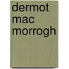 Dermot Mac Morrogh by John Quincy Adams