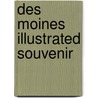 Des Moines Illustrated Souvenir door General Books