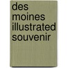 Des Moines Illustrated Souvenir by General Books