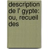 Description De L' Gypte: Ou, Recueil Des door Charles Louis Panckoucke