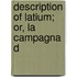 Description Of Latium; Or, La Campagna D