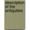 Description Of The Antiquities by Edward Burton