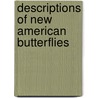 Descriptions Of New American Butterflies by William Schaus