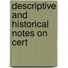 Descriptive And Historical Notes On Cert by Philip L. Kohl