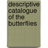 Descriptive Catalogue Of The Butterflies by William Beutenm�Ller