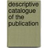 Descriptive Catalogue Of The Publication