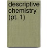 Descriptive Chemistry (Pt. 1) by Lyman Churchill Newell