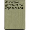 Descriptive Gazette Of The Cape Fear And door Cape Fear and Yadkin Valley Company