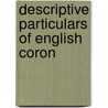 Descriptive Particulars Of English Coron by William Till