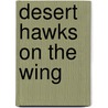 Desert Hawks On The Wing by John Prentice Langley