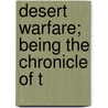 Desert Warfare; Being The Chronicle Of T door Bennet Burleigh