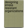 Designing Stress Resistant Organizations door Zhiang Lin