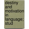 Destiny And Motivation In Language; Stud door Abraham Aaron Roback