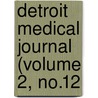Detroit Medical Journal (Volume 2, No.12 by Unknown