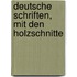 Deutsche Schriften, Mit Den Holzschnitte