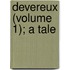 Devereux (Volume 1); A Tale