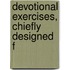 Devotional Exercises, Chiefly Designed F