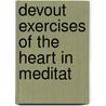 Devout Exercises Of The Heart In Meditat door Elisabeth Rowe