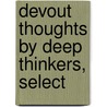 Devout Thoughts By Deep Thinkers, Select door Devout thoughts