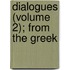 Dialogues (Volume 2); From The Greek