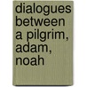 Dialogues Between A Pilgrim, Adam, Noah door Satan