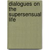 Dialogues On The Supersensual Life door Jakob Böhme