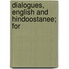 Dialogues, English And Hindoostanee; For by John Borthwick Gilchrist