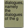 Dialogues, Namely The Dialogues Of The G by Luciani