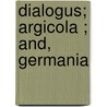 Dialogus; Argicola ; And, Germania door Publius Cornelius Tacitus