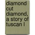 Diamond Cut Diamond, A Story Of Tuscan L