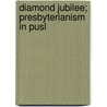 Diamond Jubilee; Presbyterianism In Pusl door William Robertson