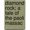 Diamond Rock; A Tale Of The Paoli Massac door Clifton Lisle