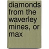 Diamonds From The Waverley Mines, Or Max by Walter Scott