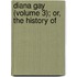 Diana Gay (Volume 3); Or, The History Of