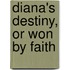 Diana's Destiny, Or Won By Faith