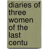 Diaries Of Three Women Of The Last Centu door Mrs. Evelyn S. Randolph