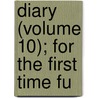 Diary (Volume 10); For The First Time Fu by Samuel Pepys
