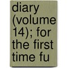 Diary (Volume 14); For The First Time Fu by Samuel Pepys